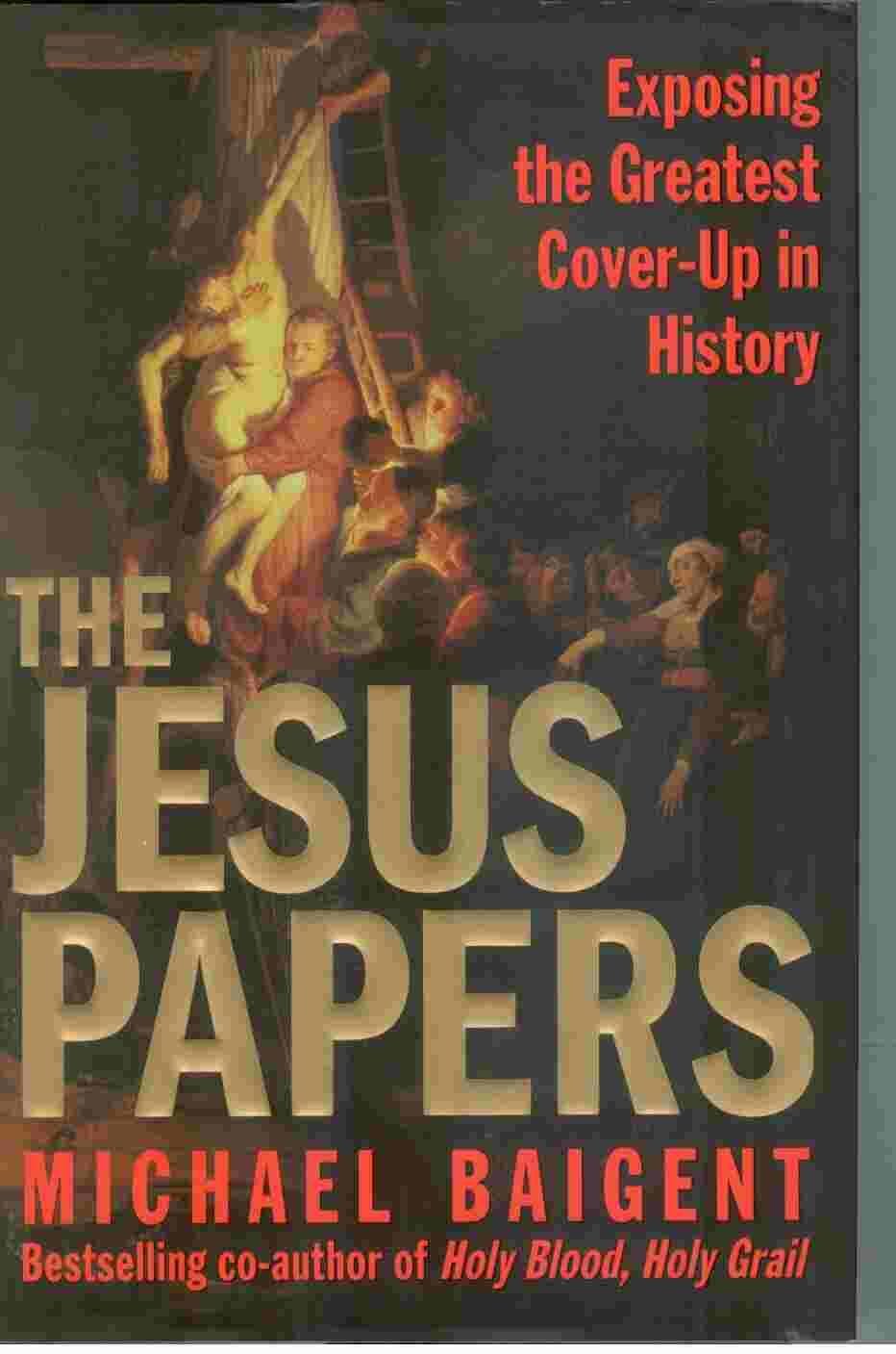 The Jesus Papers: Exposing the Greatest Cover-up in History Books