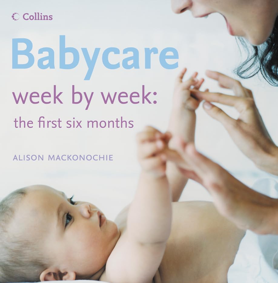 Babycare Week by Week: The First Six Months book