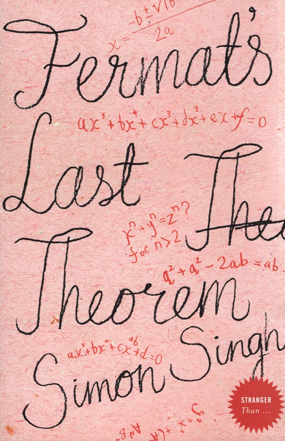 Fermat's Last Theorem: The Story of a Riddle that Confounded the World's Greatest Minds for 358 Years (Stranger Than!) Mathematics