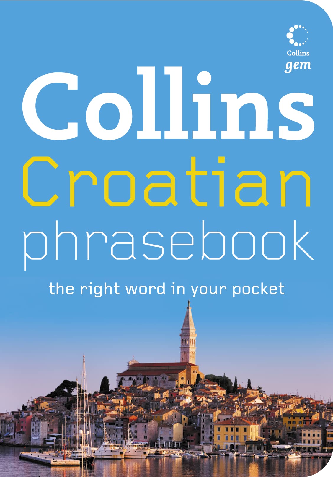 Croatian Phrasebook: The Right Word in Your Pocket (Collins Gem) Foreign Languages ​​& Dictionaries