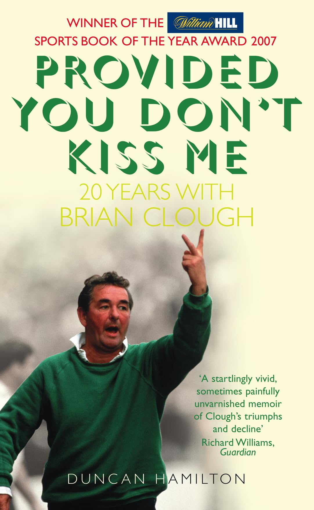 Provided You Don’t Kiss Me: 20 Years with Brian Clough Sports