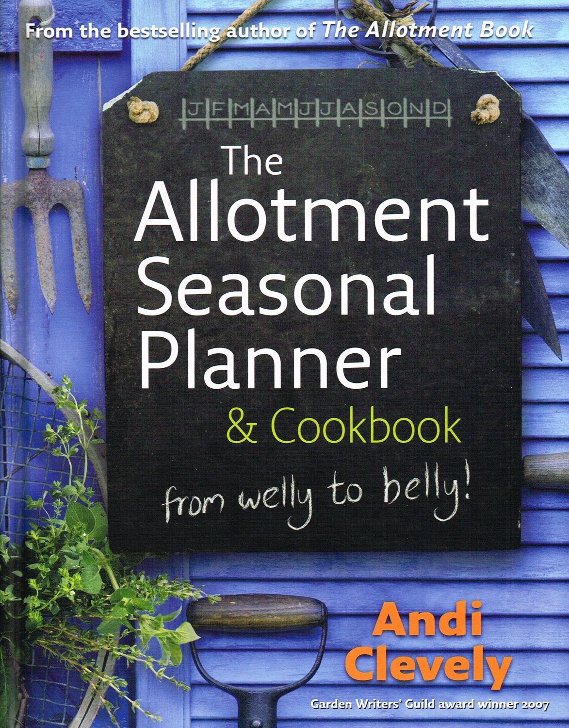 The Allotment Book: Seasonal Planner and Cookbook: Whether planning your plot or steaming your spinach, sowing your seeds or preserving your plums, learn the joys of growing and cooking your own. Garden & Plants