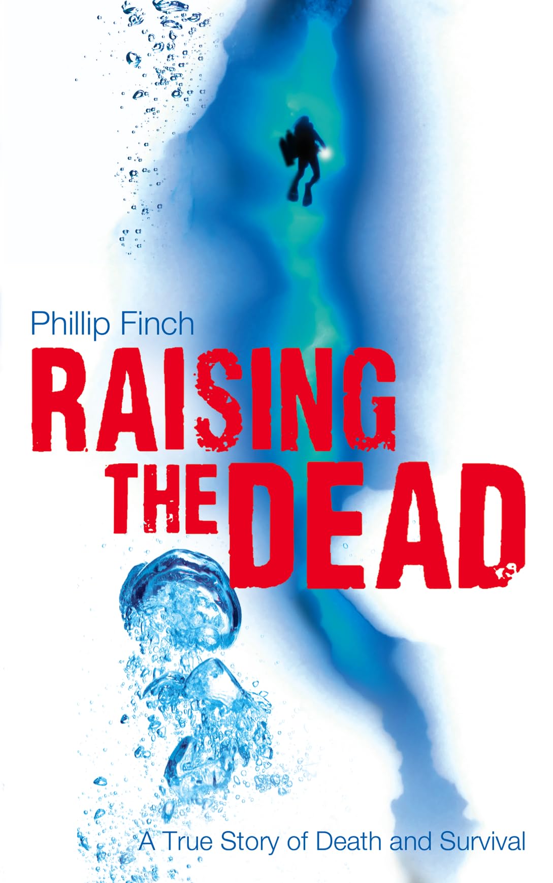 Raising the Dead: A True Story of Death and Survival book