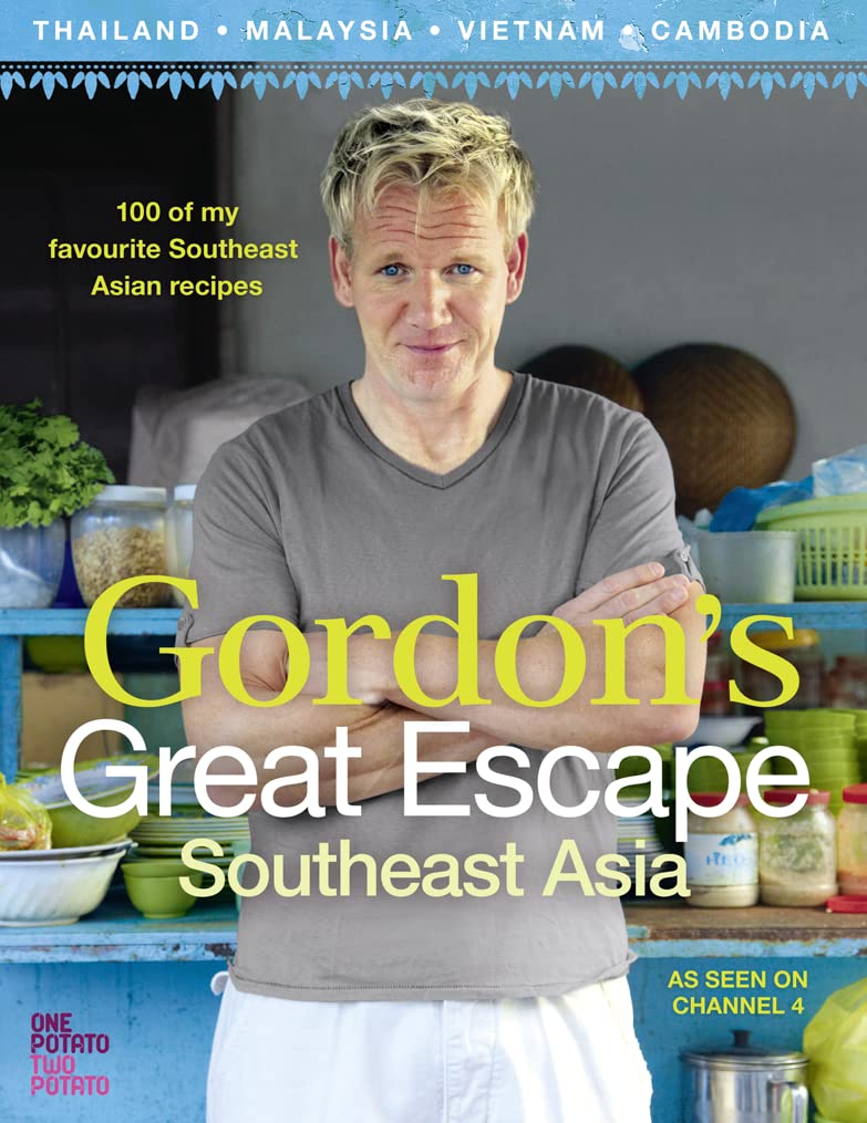 Gordon’s Great Escape Southeast Asia: 100 of my favourite Southeast Asian recipes Social Sciences