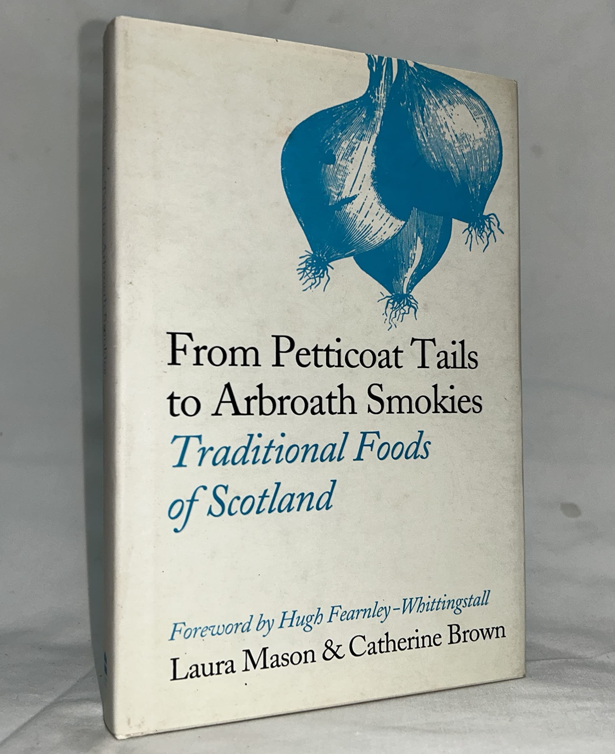From Petticoat Tails to Arbroath Smokies: Traditional Foods of Scotland Books