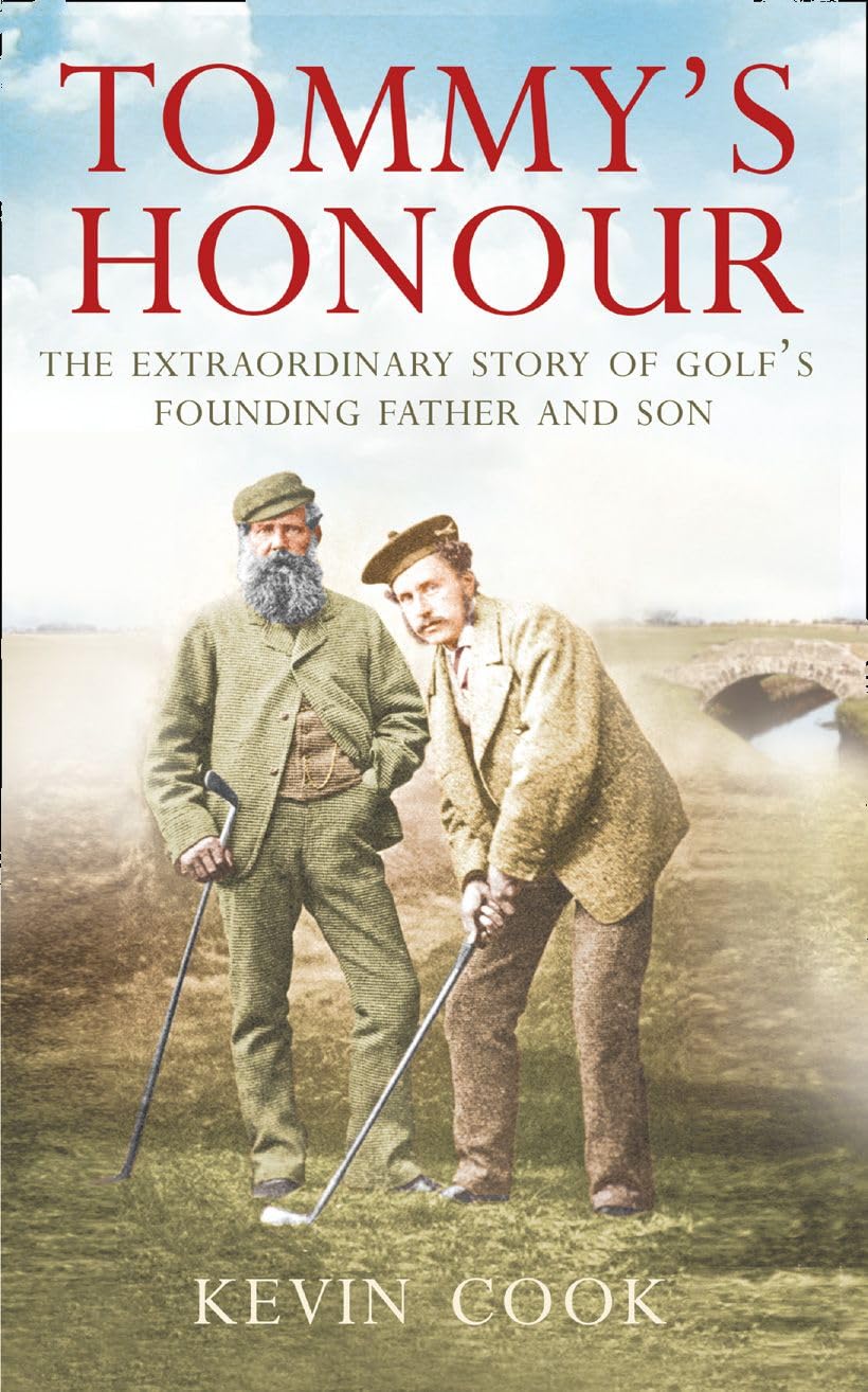Tommy’s Honour: The Extraordinary Biographies of Golf’s Founding Father and Son Sports