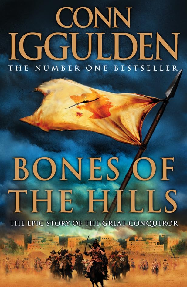 Bones of the Hills: The Epic Story of the Great Conqueror Classics