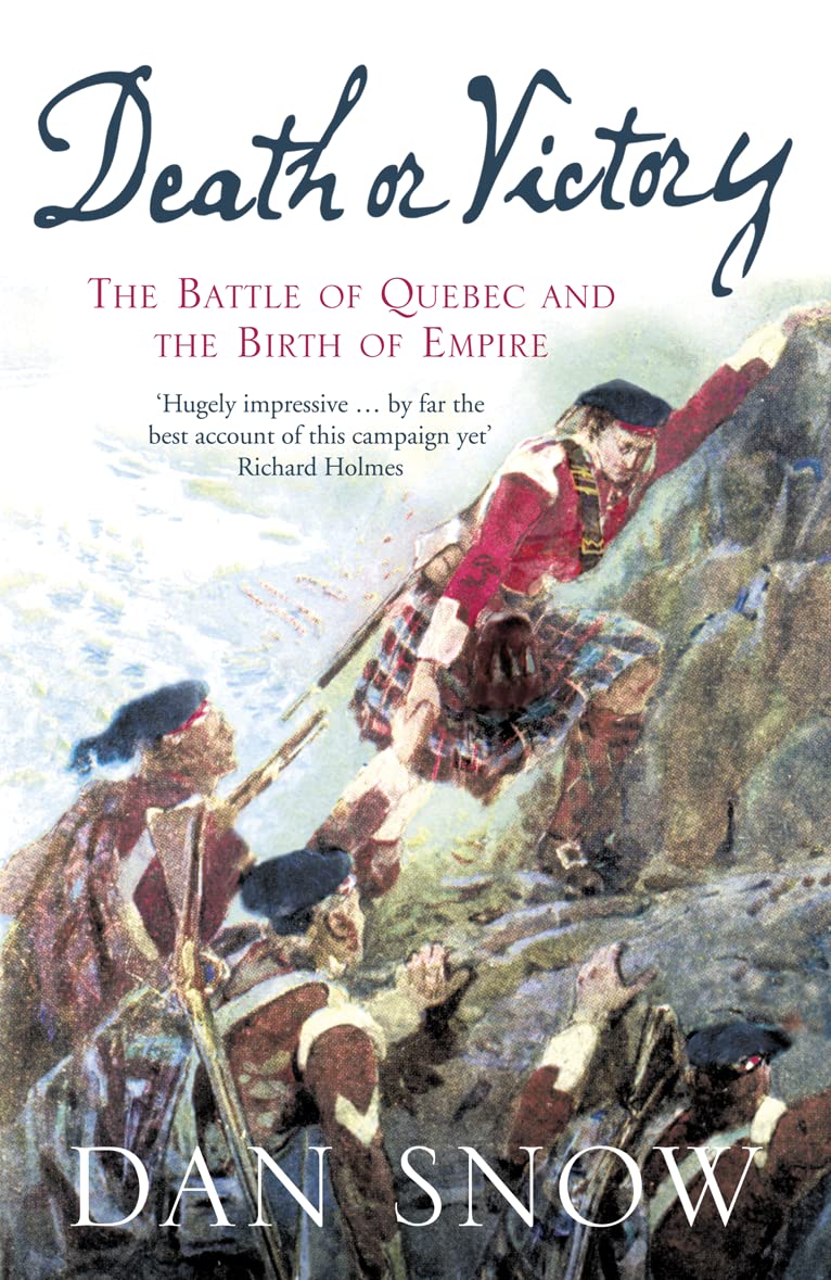 Death or Victory: The Battle of Quebec and the Birth of Empire Politics & History