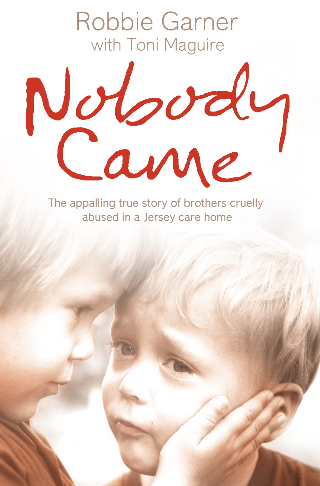 Nobody Came: The Appalling True Story of Brothers Cruelly Abused in a Jersey Care Home Social Sciences