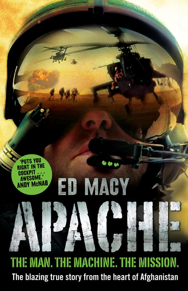 Apache: THE MAN. THE MACHINE. THE MISSION. The blazing true story from the heart of Afghanistan Politics & Society