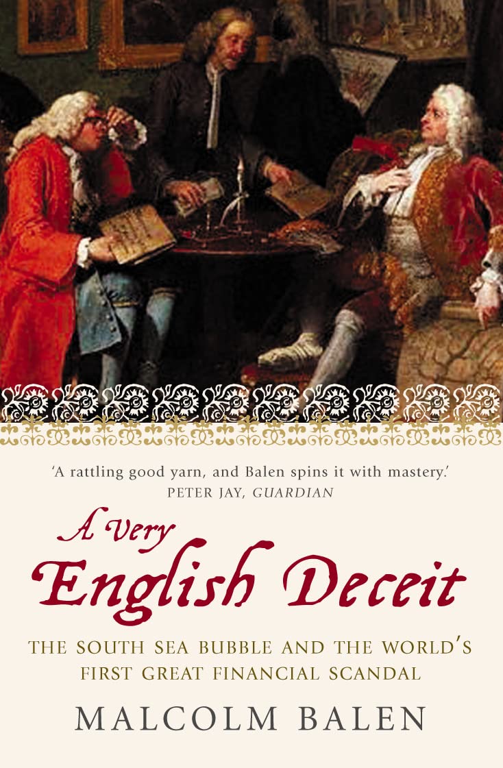 Very English Deceit: The Secret History of the South Sea Bubble and the First Great Financial Scandal Business, Finance & Career
