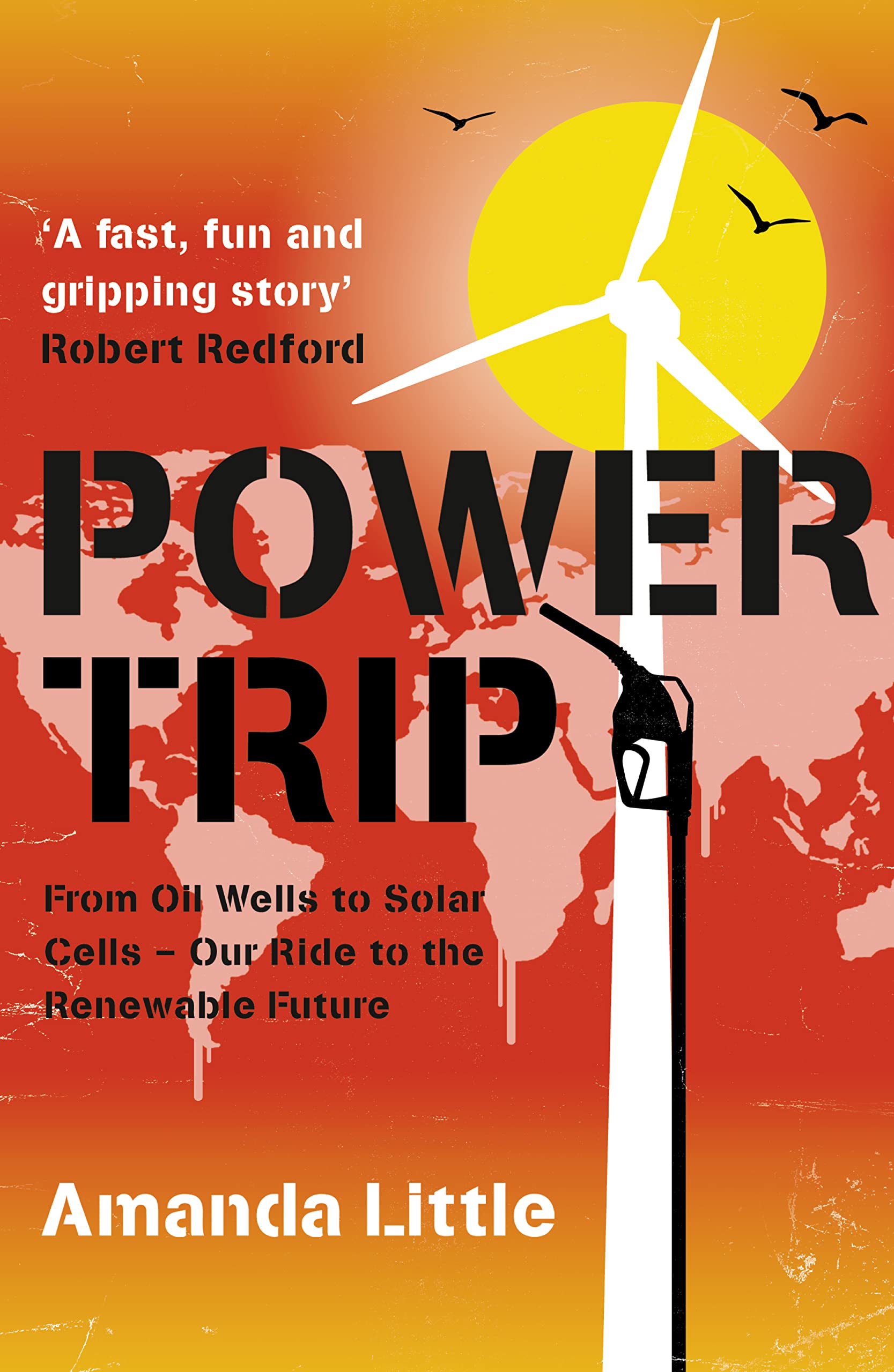 Power Trip: From Oil Wells to Solar Cells – Our Ride to the Renewable Future Business, Finance & Career