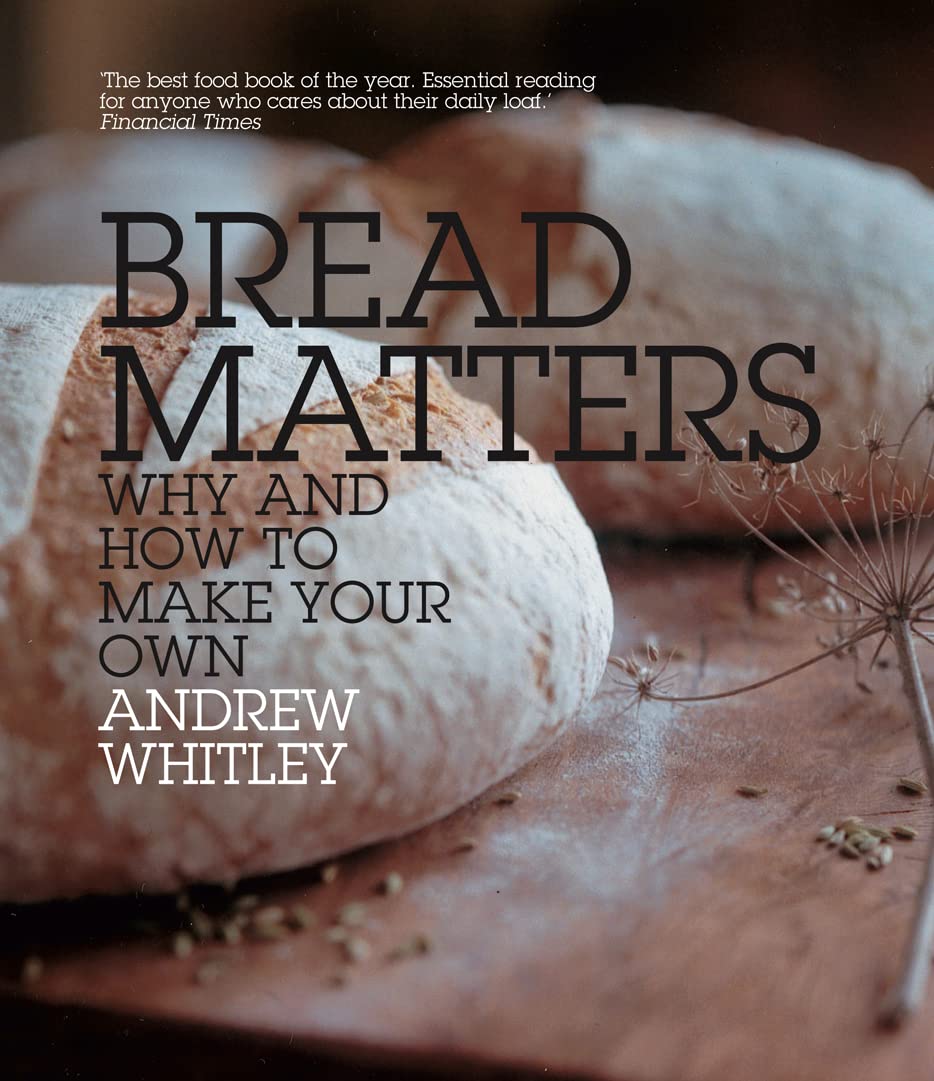 Bread Matters: Your go-to cookbook for baking wholesome, additive-free bread at home Medicine