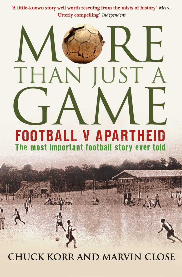 MORE THAN JUST A GAME: Football v Apartheid Politics & History