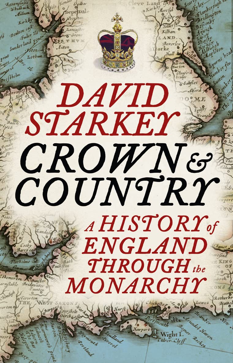 Crown & Country: A History Of England Through The Monarchy Politics & History