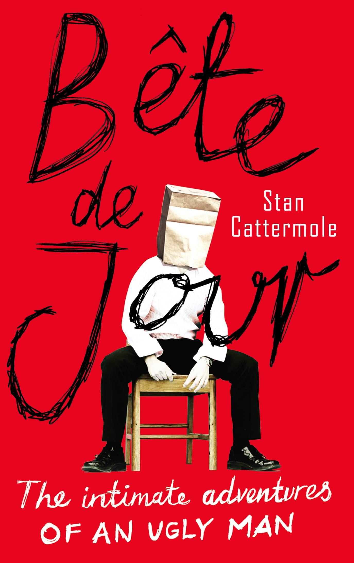 Bete De Jour: The Intimate Adventures of an Ugly Man book