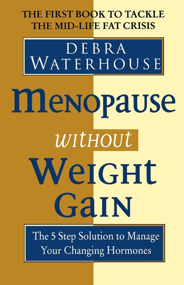 Menopause Without Weight Gain: The 5 Step Solution to Challenge Your Changing Hormones book