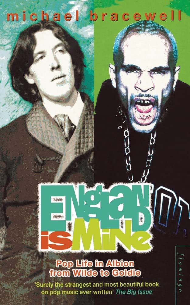 England is Mine: Pop Life in Albion from Wilde to Goldie book