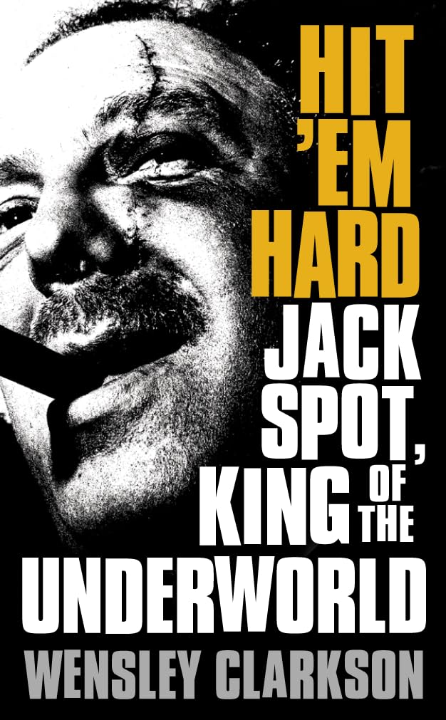 Hit ’Em Hard: Jack Spot, King of the Underworld Politics & Society
