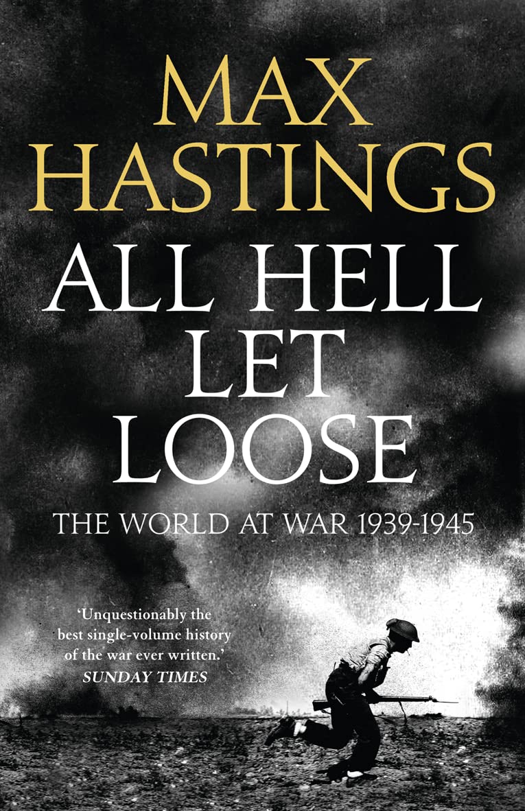 All Hell Let Loose: The World at War 1939-1945 Biographies & Memoirs