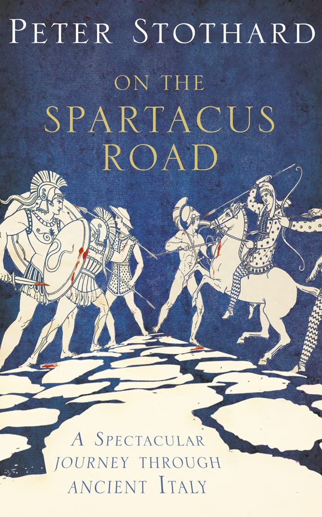 On the Spartacus Road: A Spectacular Journey Through Ancient Italy Politics & History