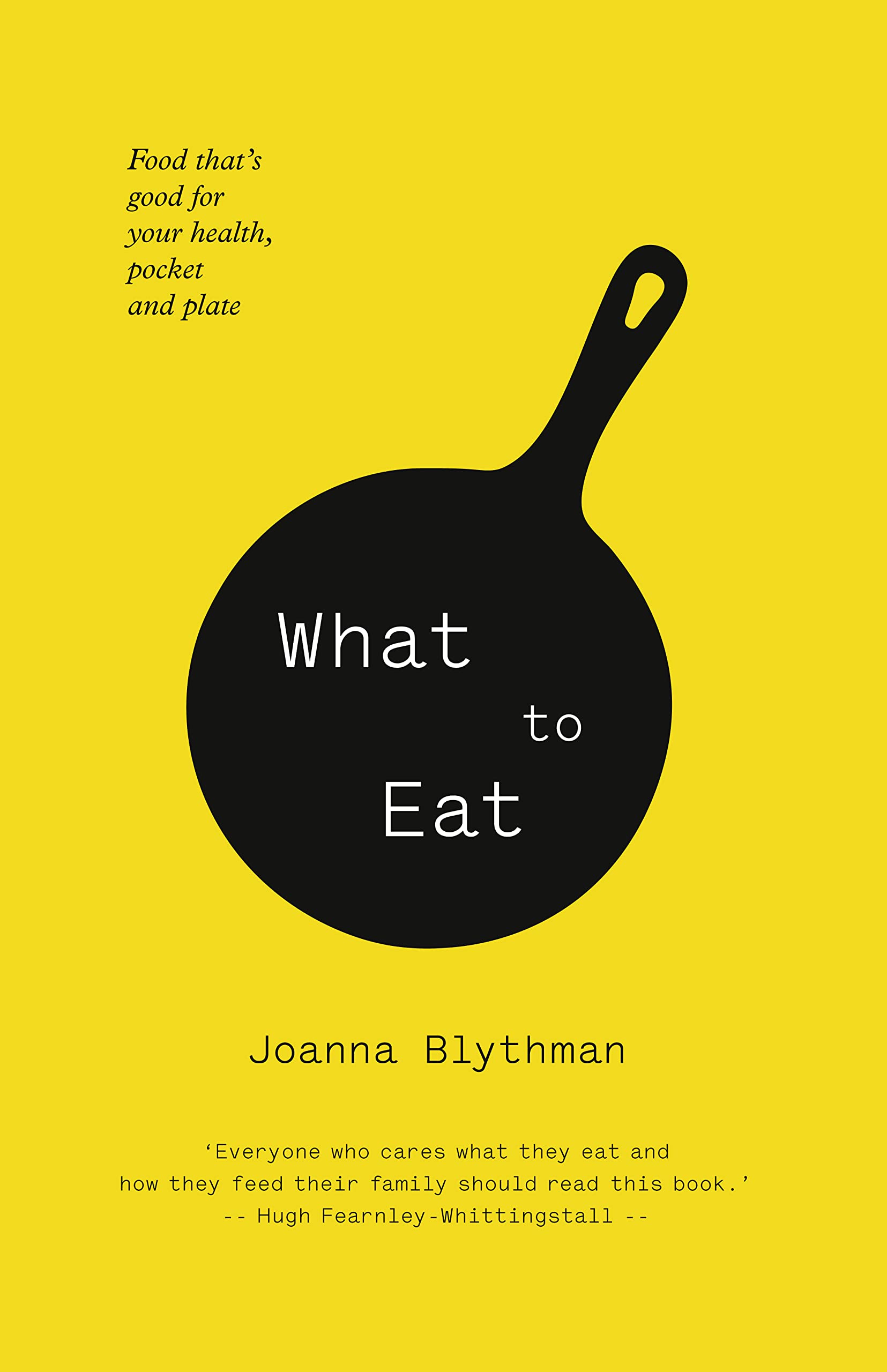 What to Eat: Food that’s good for your health, pocket and plate Social Sciences