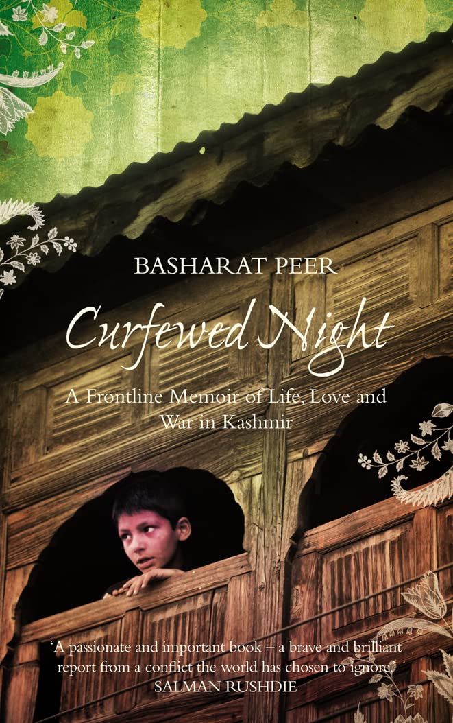 Curfewed Night: A Frontline Memoir of Life, Love and War in Kashmir Memories