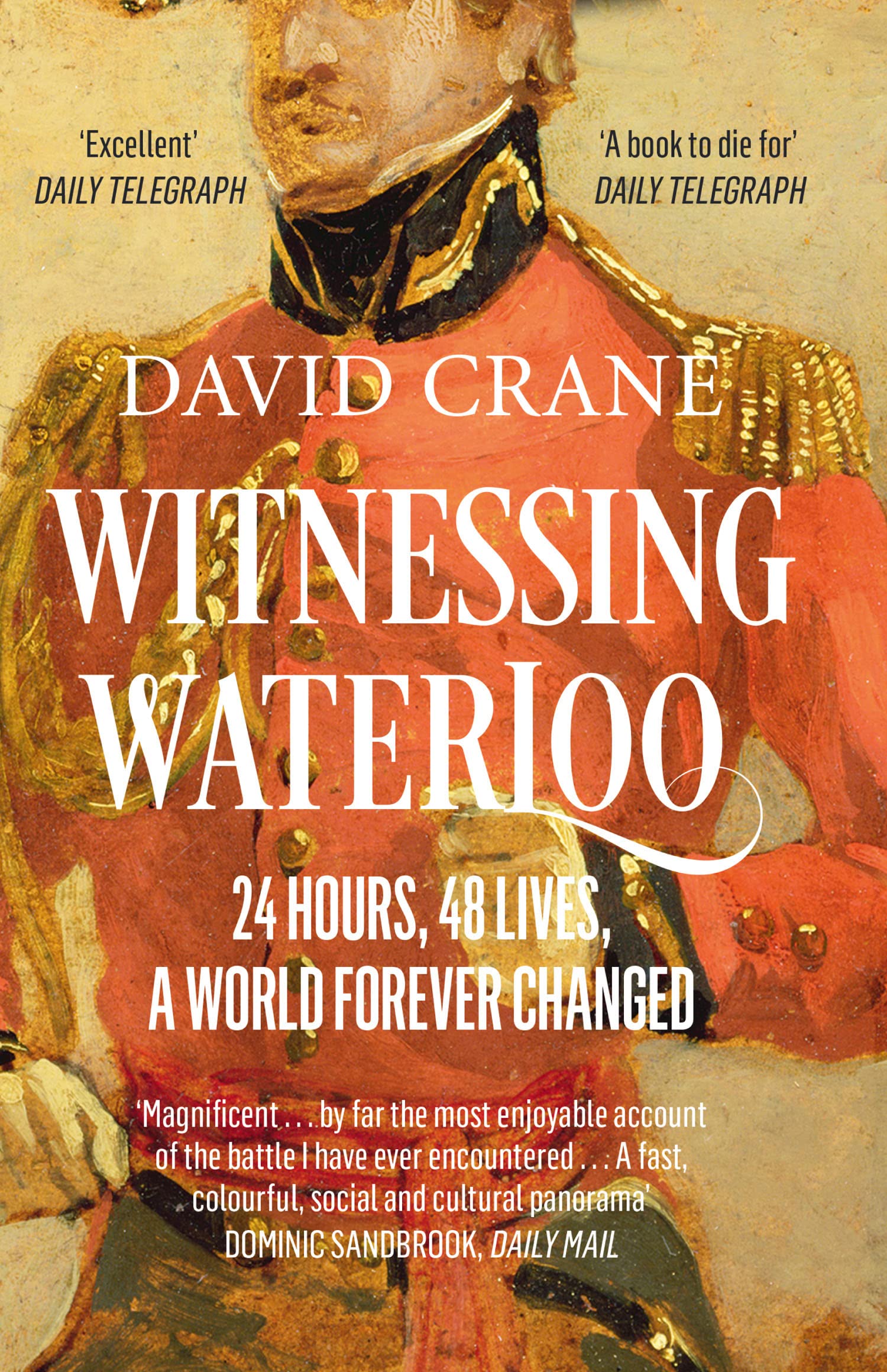 Witnessing Waterloo: 24 Hours, 48 Lives, A World Forever Changed Politics & Society
