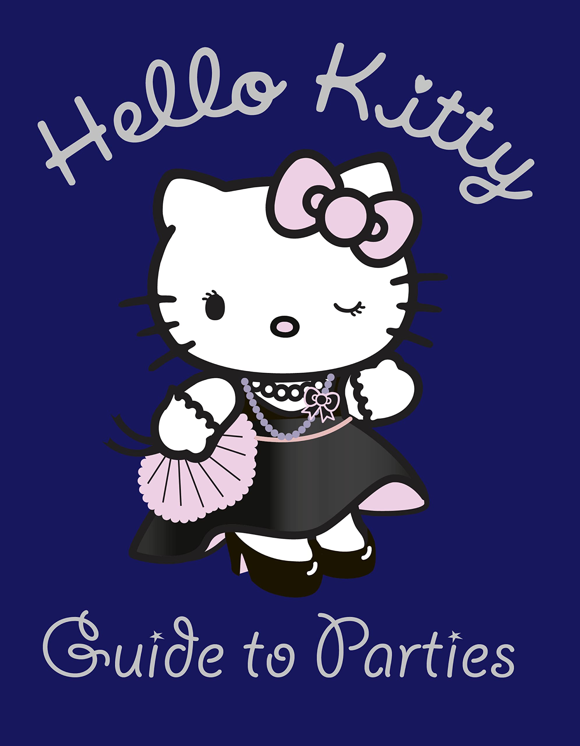 Hello Kitty Guide to Parties: Bilderbuch Non-fiction