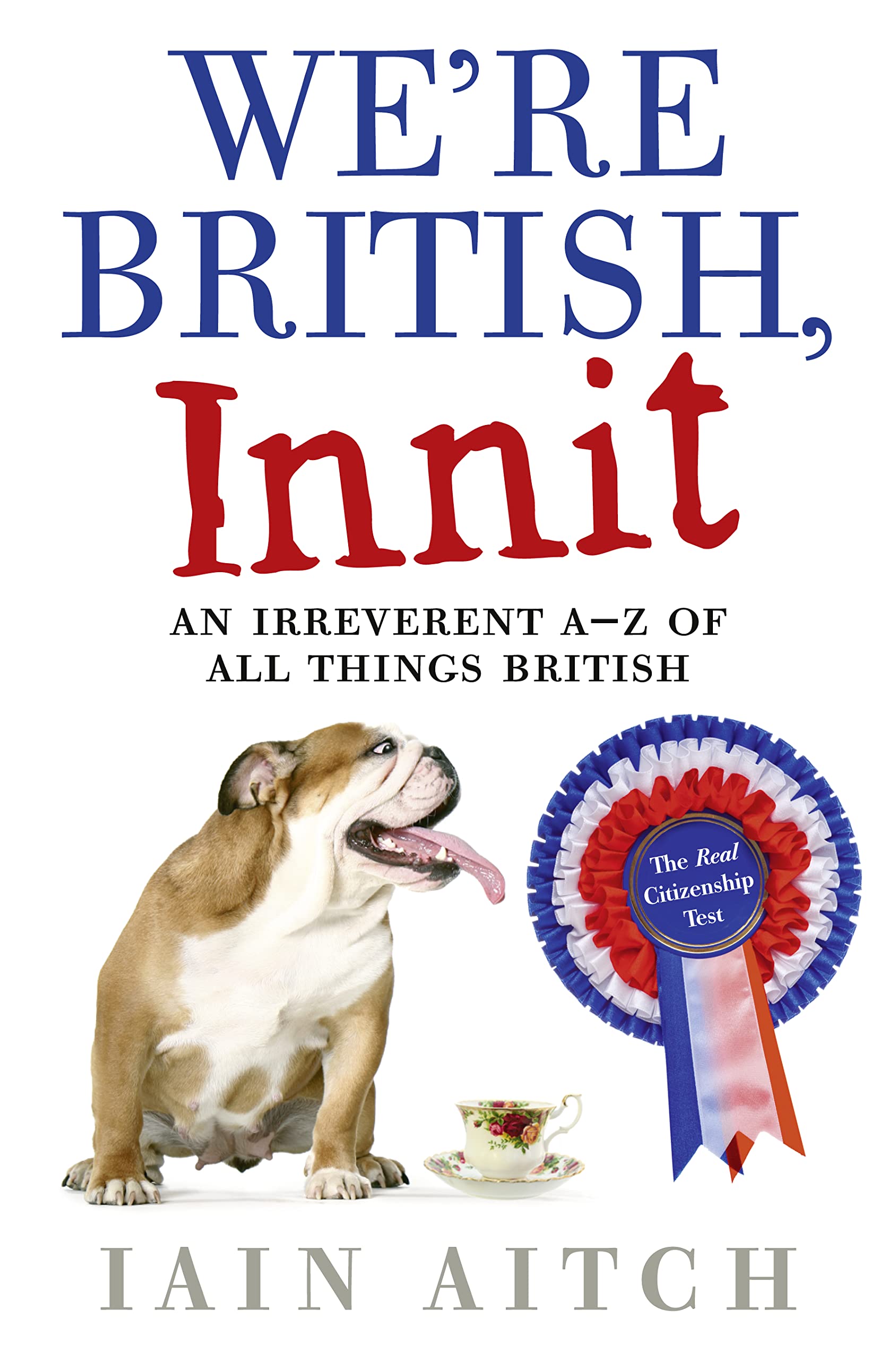 WE’RE BRITISH, INNIT: An Irreverent A to Z of All Things British book