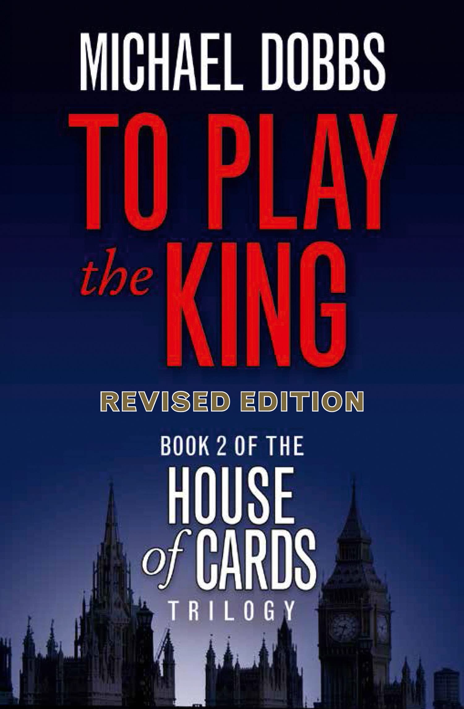 To Play the King (House of Cards Trilogy): The captivating political thriller Classics