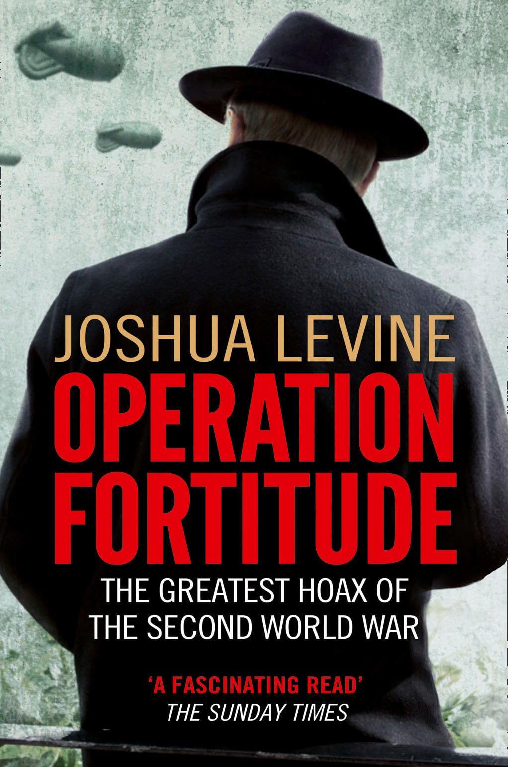Operation Fortitude: The Greatest Hoax of the Second World War Social Sciences