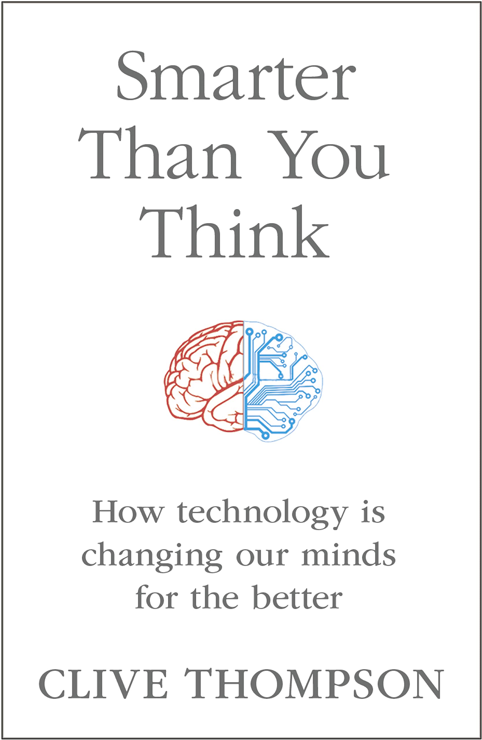 Smarter Than You Think: How Technology is Changing Our Minds for the Better Social Sciences