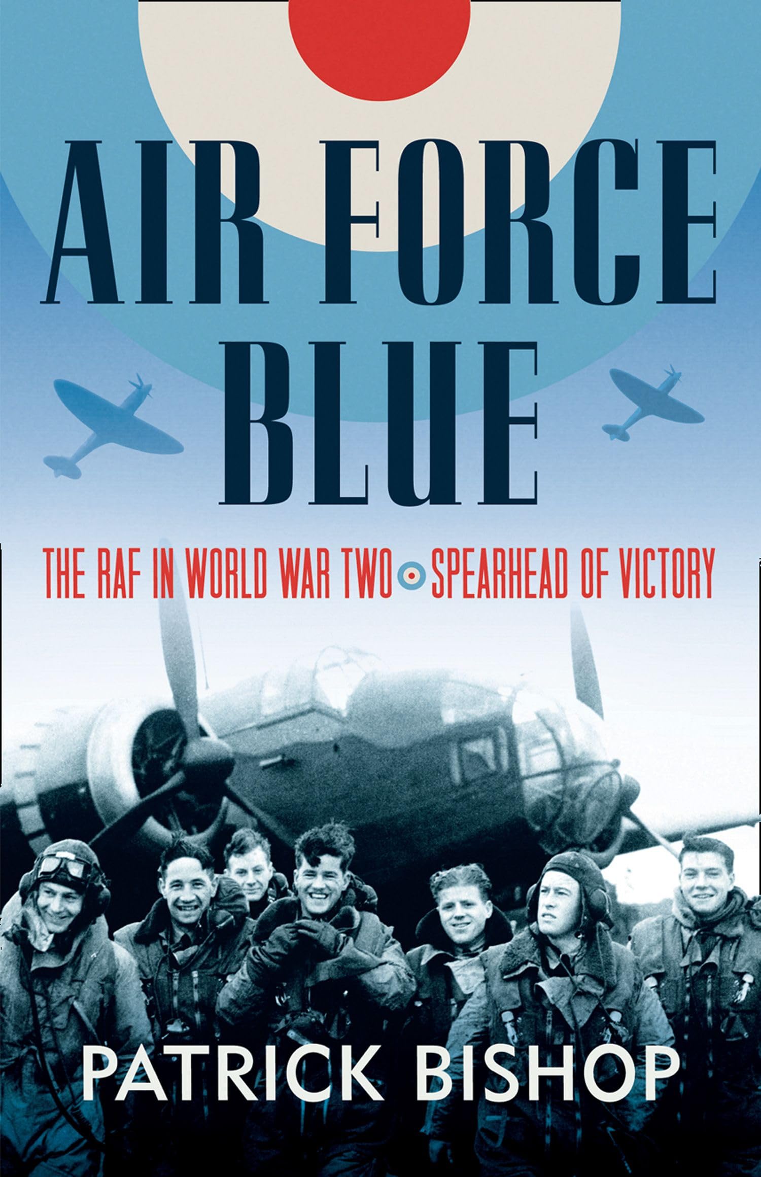Air Force Blue: The RAF in World War Two - Spearhead of Victory Social Sciences