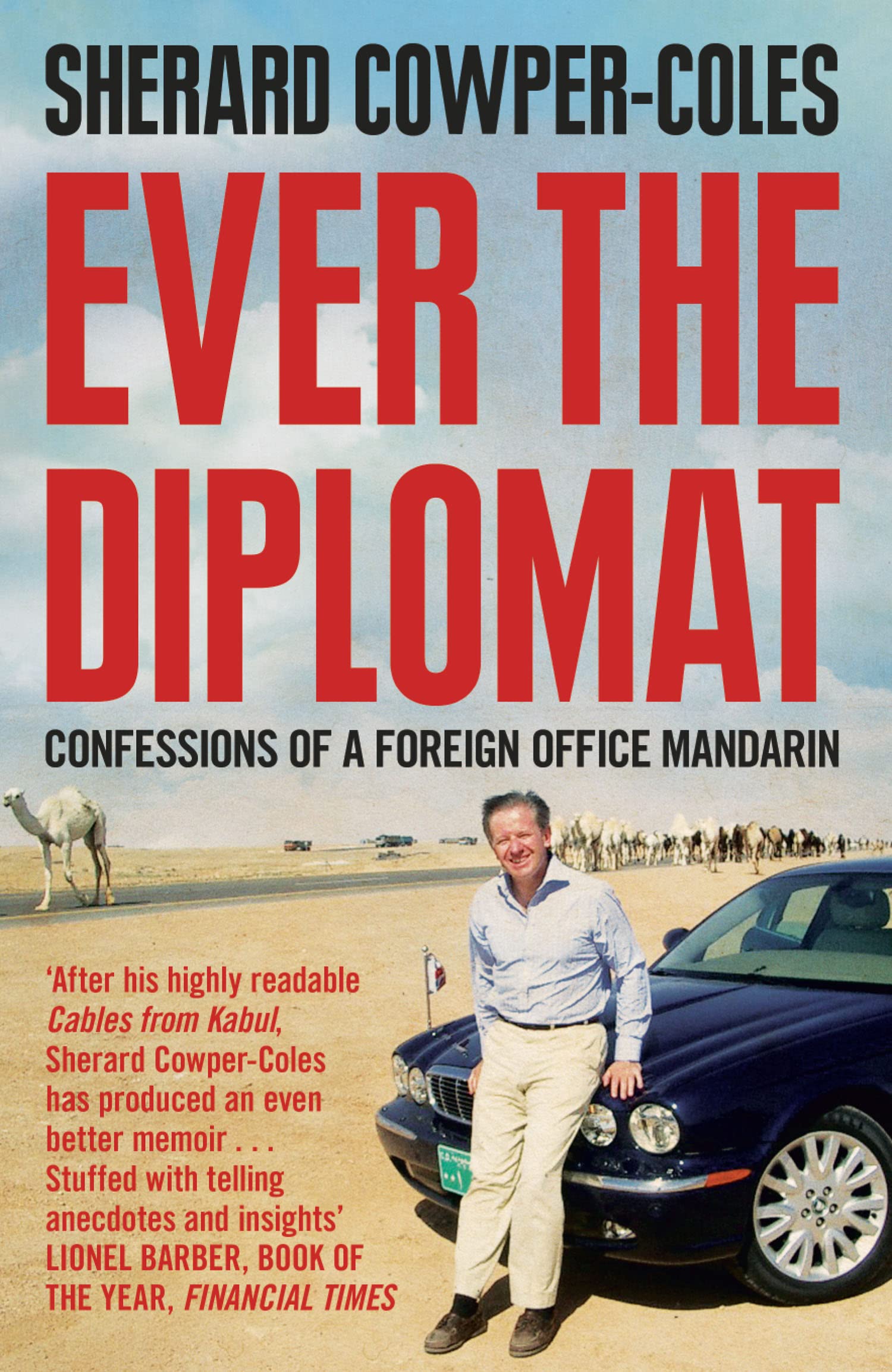 Ever the Diplomat: Confessions of a Foreign Office Mandarin Memories