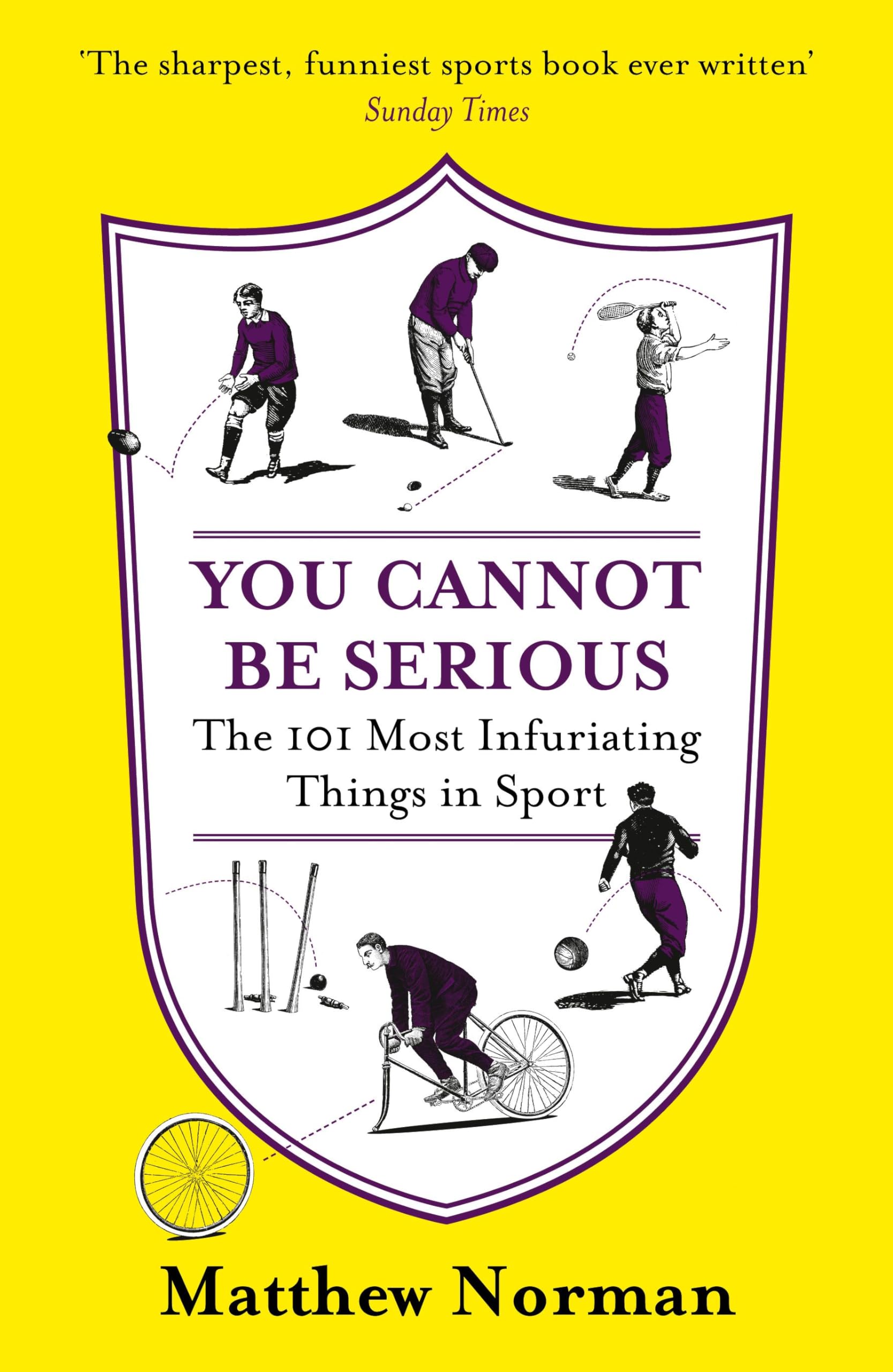 YOU CANNOT BE SERIOUS!: The 101 Most Infuriating Things in Sport book