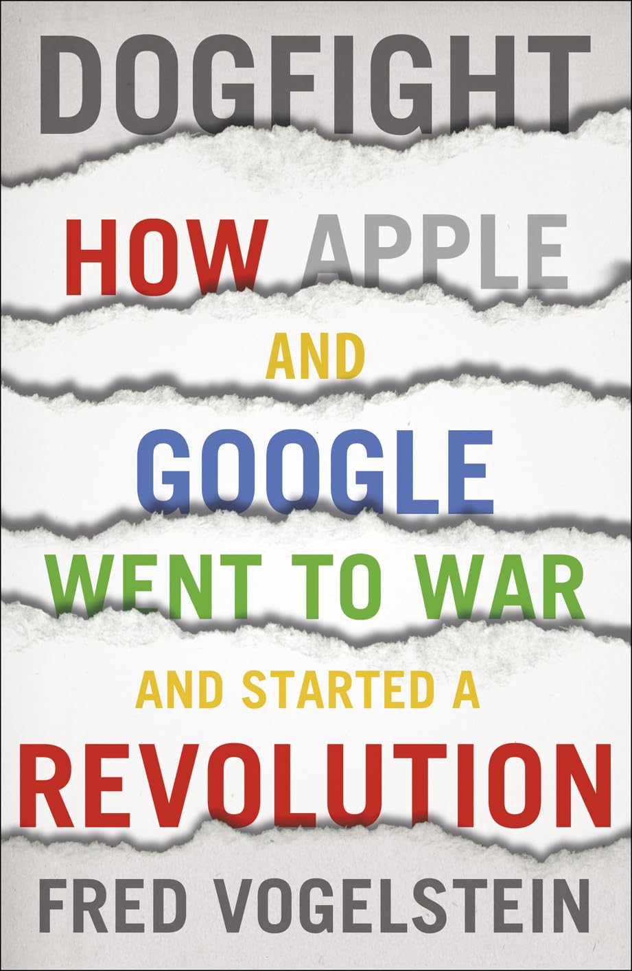 Dogfight: How Apple and Google Went to War and Started a Revolution Media & Communication