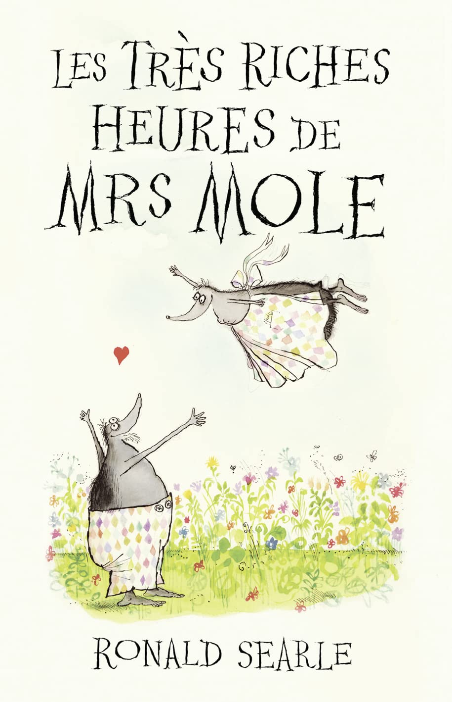 Les Très Riches Heures de Mrs Mole: A Moving Non-Fiction Account of Love and Survival Through Art and Illustration book