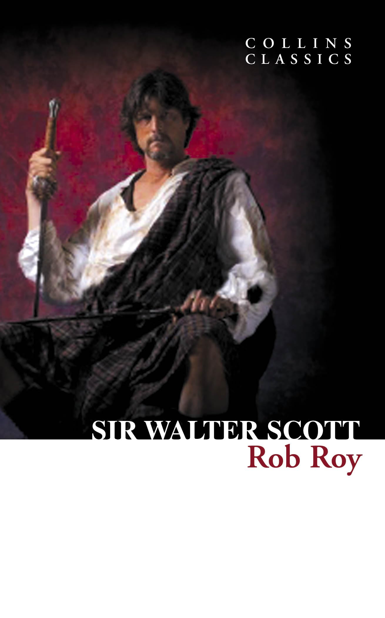 Rob Roy: The Ultimate Historical Adventure Novel Set in the 18th Century Highlands (Collins Classics) Classics