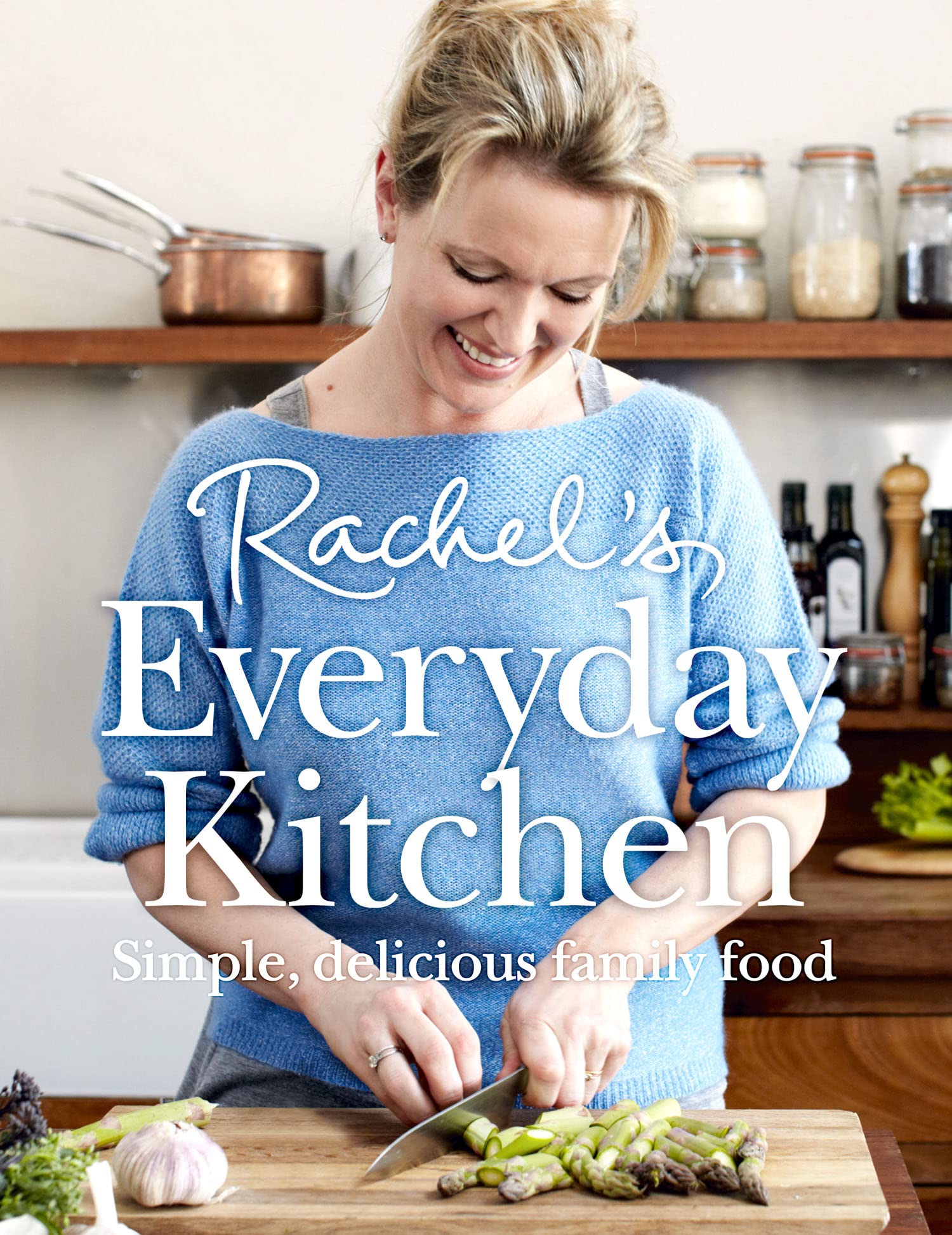 Rachel’s Everyday Kitchen: Simple, delicious family food Business, Finance & Career