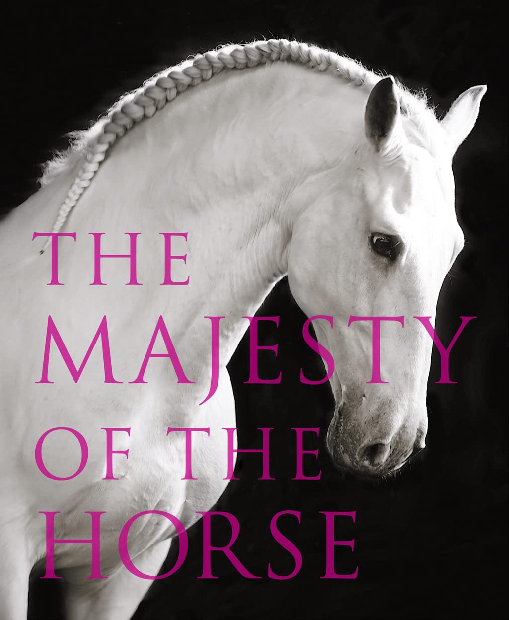 The Majesty of the Horse: An Illustrated History Pets