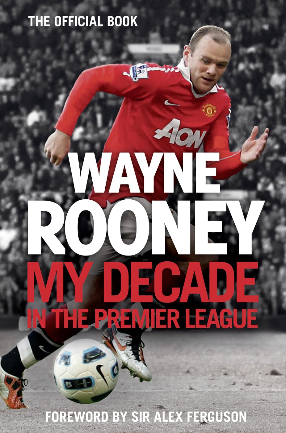 Wayne Rooney: My Decade in the Premier League Memories