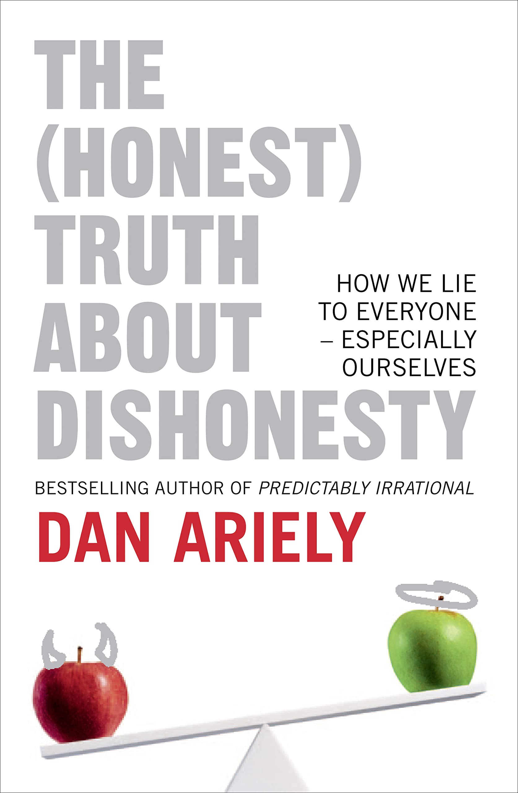 The (Honest) Truth About Dishonesty: How We Lie to Everyone - Especially Ourselves Psychology