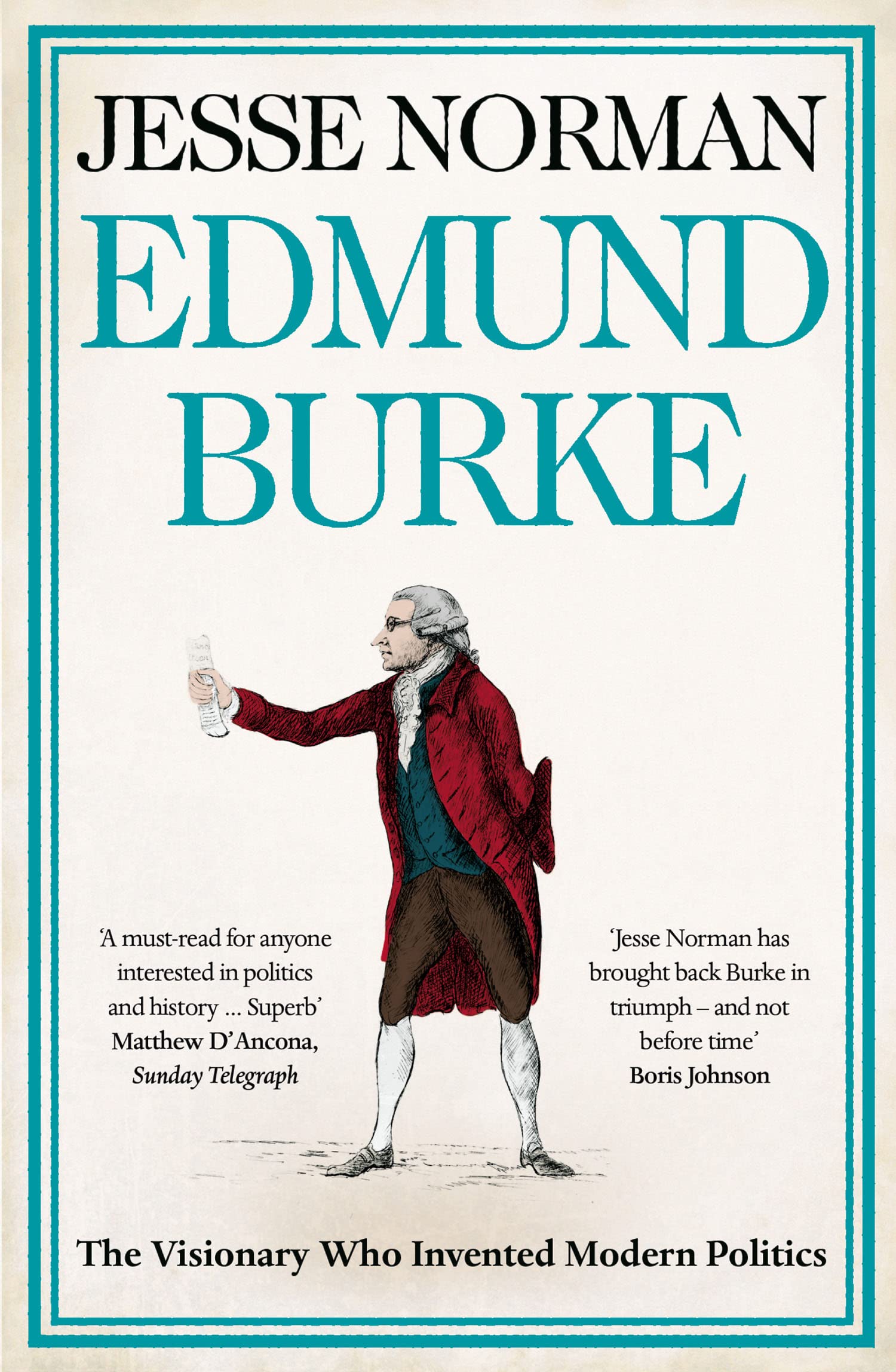 Edmund Burke: The Visionary Who Invented Modern Politics Philosophy