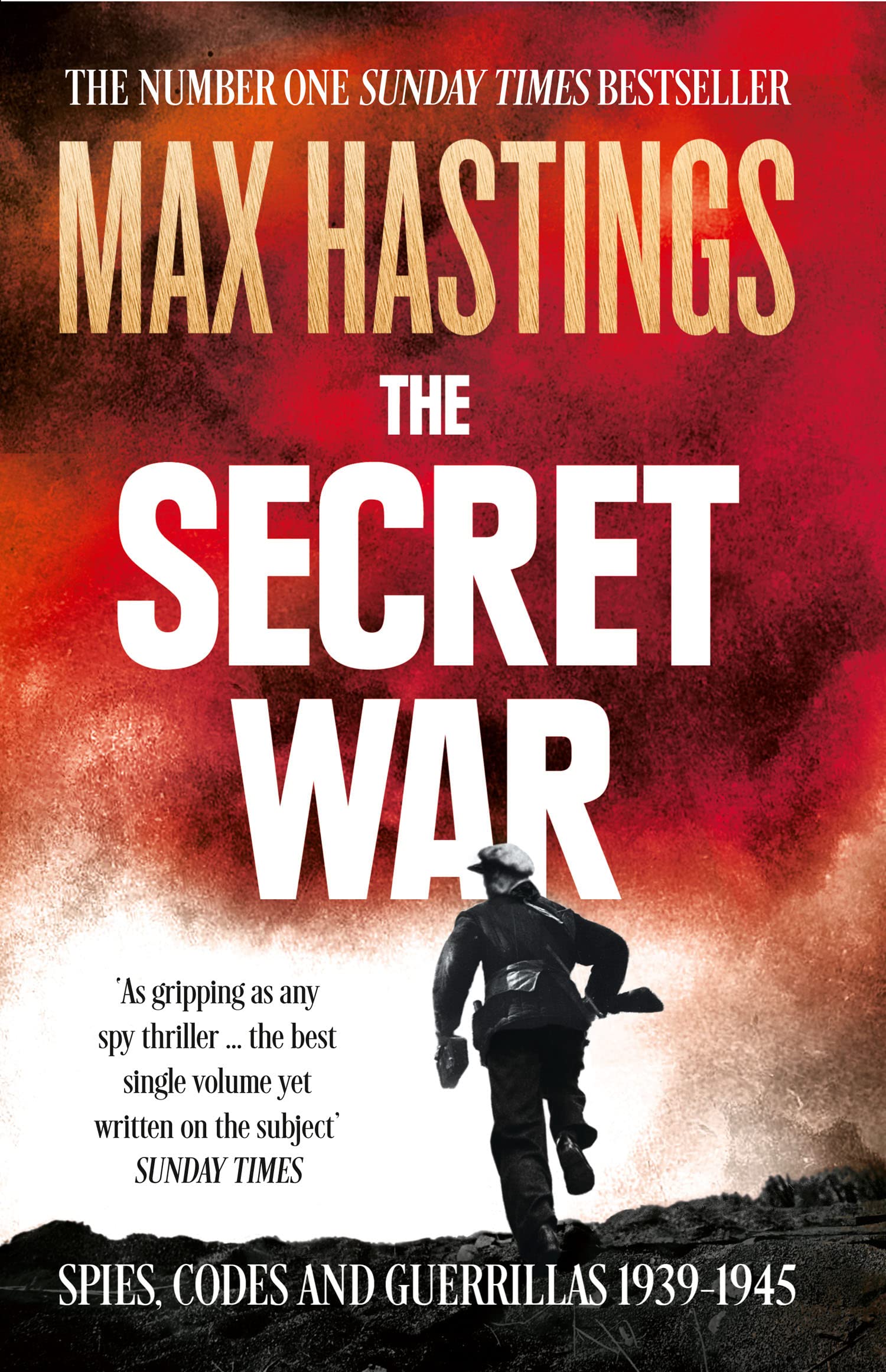 The Secret War: Spies, Codes and Guerrillas 1939–1945 Biographies & Memoirs