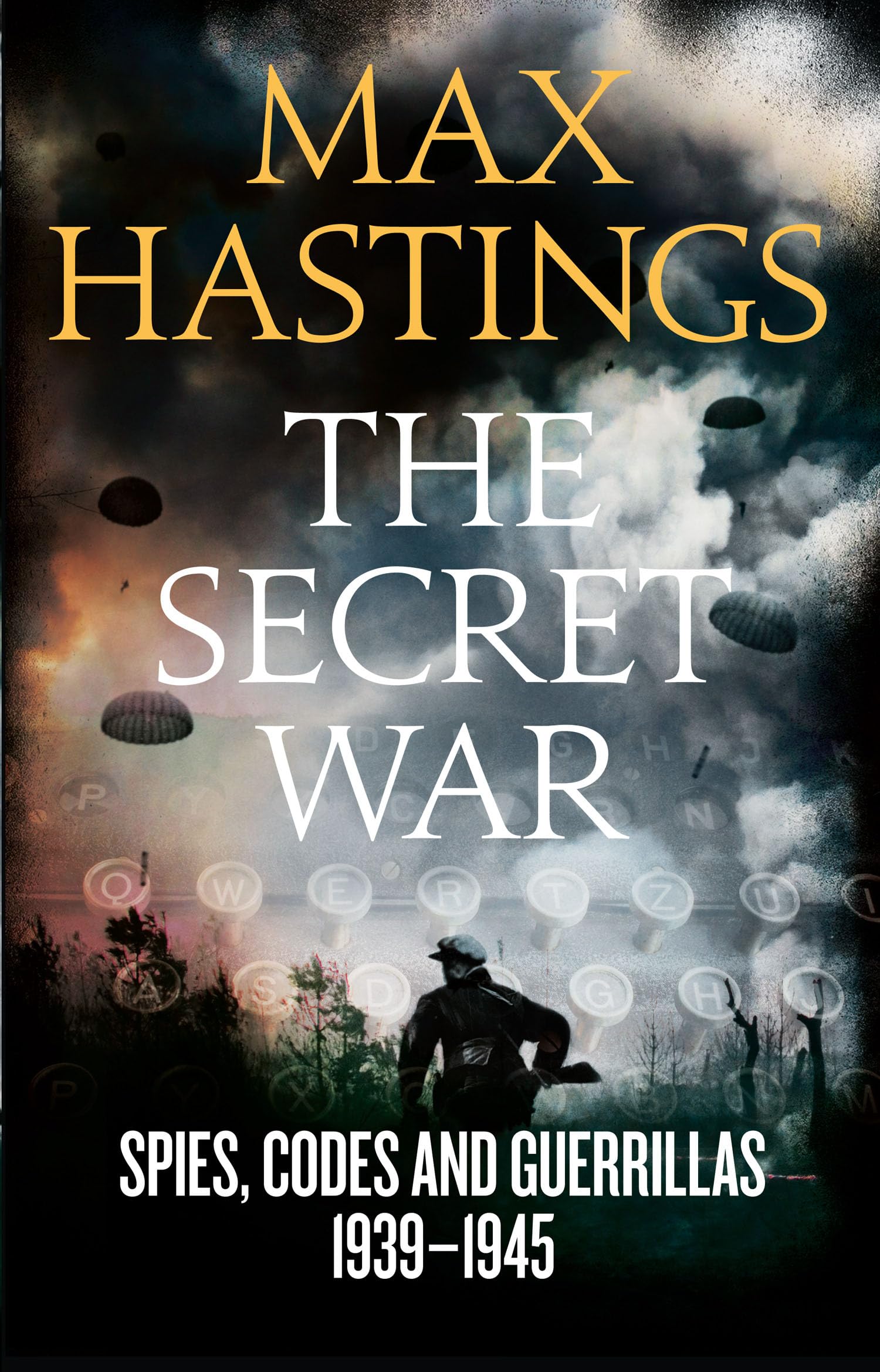 The Secret War: Spies, Codes and Guerrillas 1939-1945 Social Sciences