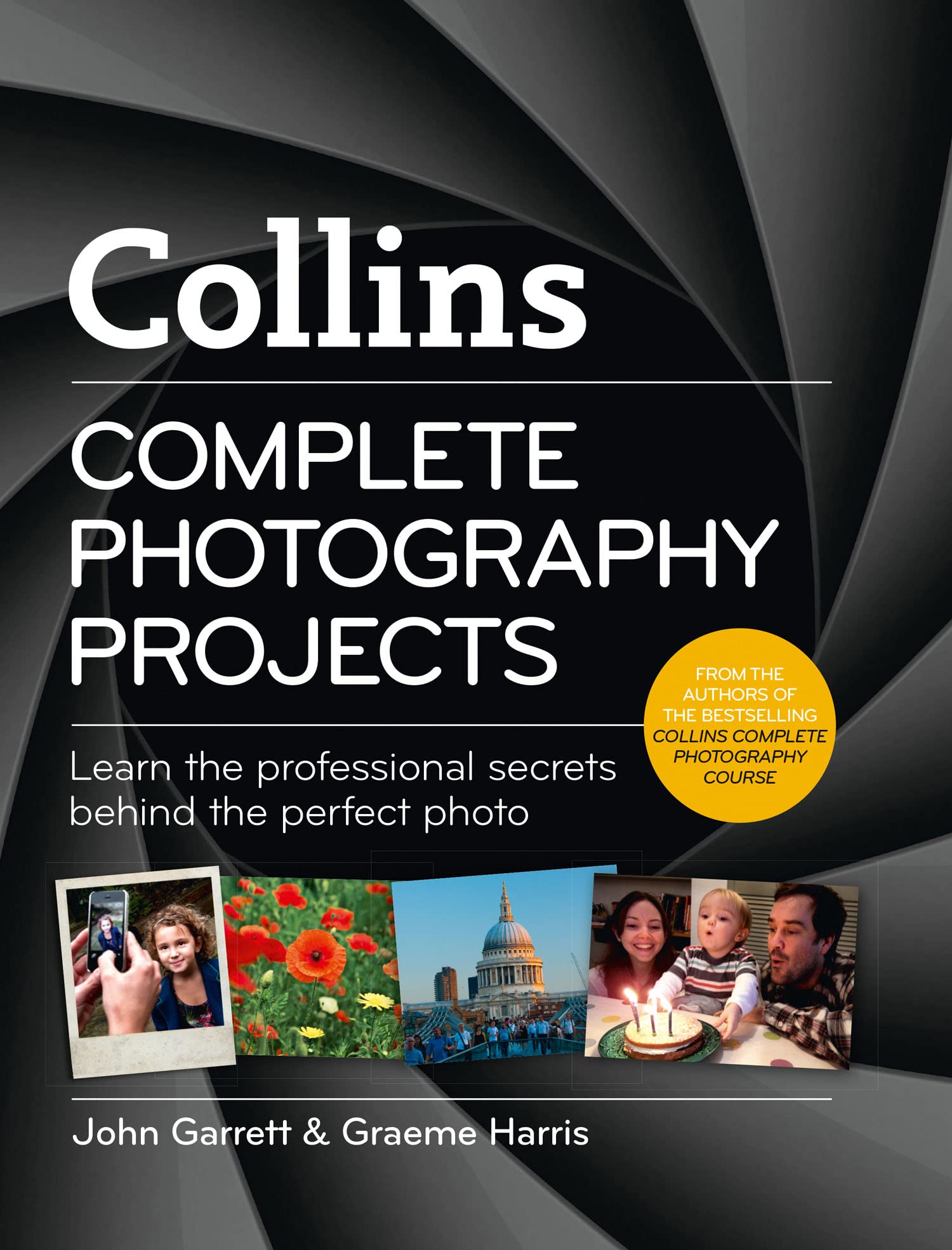 Collins Complete Photography Projects: Learn the Professional Secrets Behind the Perfect Photo Business, Finance & Career