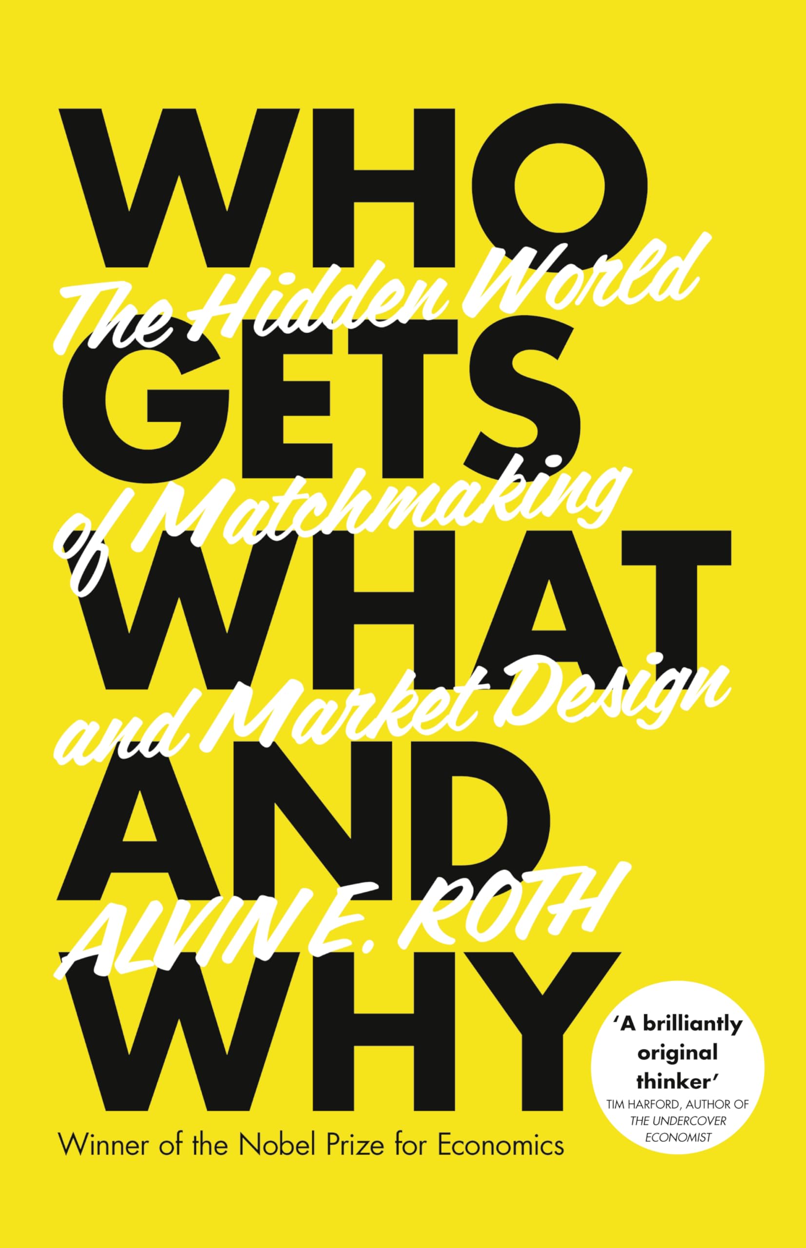 Who Gets What - And Why: The Hidden World of Matchmaking and Market Design Business, Finance & Career
