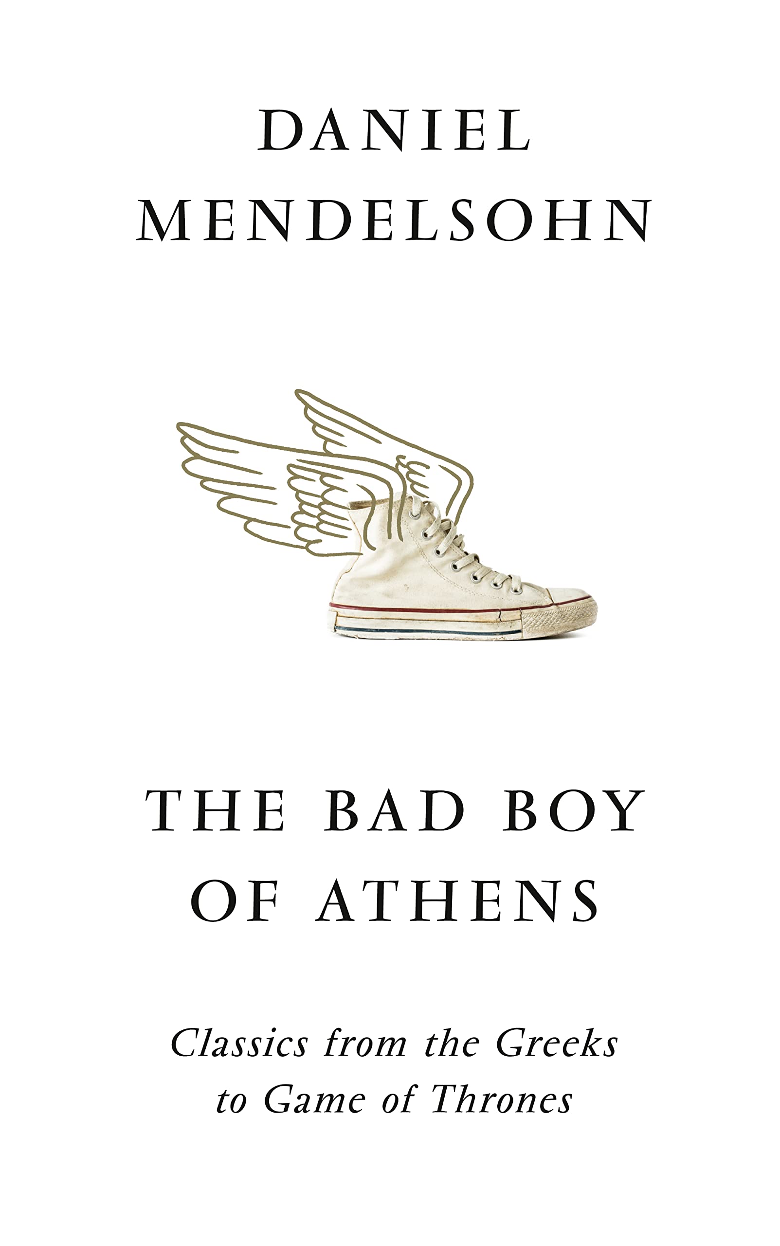 The Bad Boy of Athens: Classics from the Greeks to Game of Thrones Drama