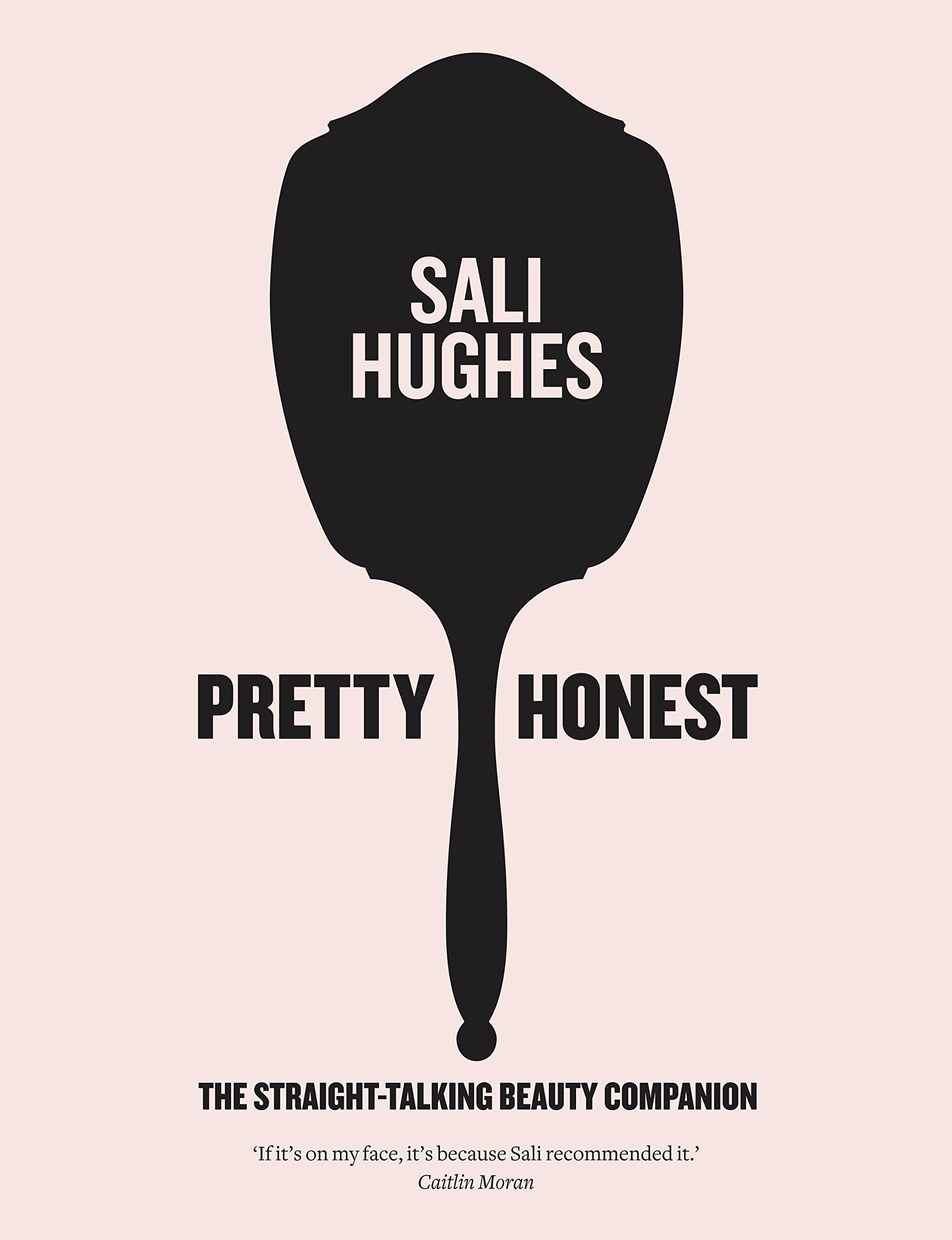 Pretty Honest: The Straight-Talking Beauty Companion Leisure, Home & Garden